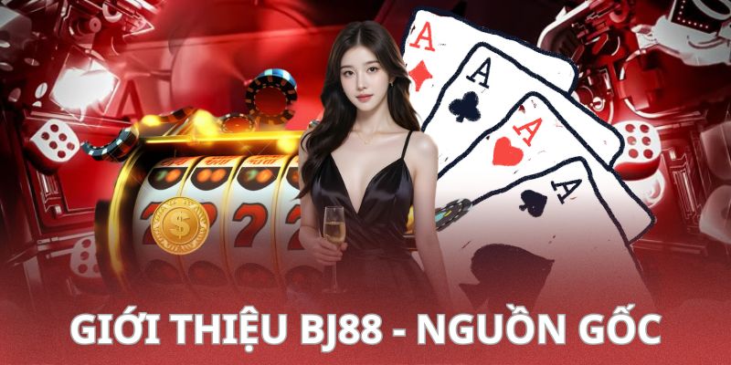 Giới thiệu về nguồn gốc thành lập của nhà cái BJ88