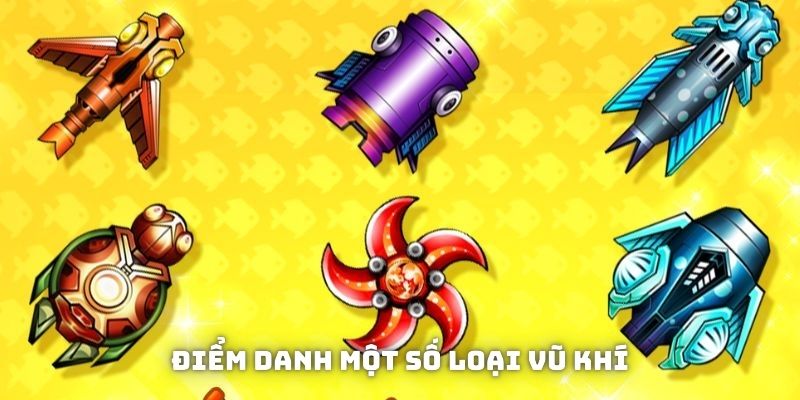 Điểm danh một số loại vũ khí có mặt tại bắn cá BJ88