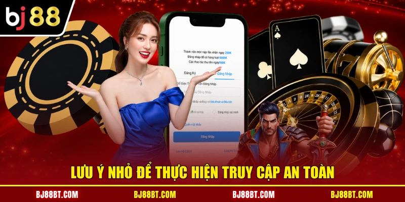 Lưu ý nhỏ để thực hiện truy cập an toàn
